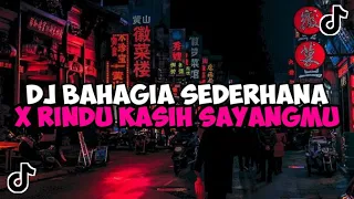 DJ BAHAGIA SEDERHANA X RINDU KASIH SAYANGMU || DJ KU BAHAGIA HANYA DENGANMU JEDAG JEDUG VIRAL TIKTOK