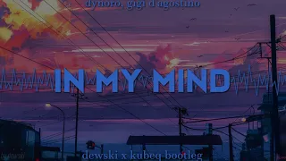 Dynoro, Gigi D'Agostino - In My Mind (Dewski & KubeQ Bootleg)