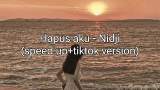 hapus aku - nidji [speed up+tiktok version] lyrics.