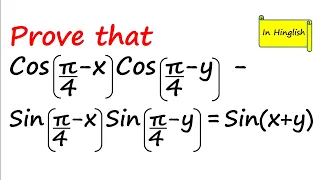 Prove that Cos(π/4-x)Cos(π/4-y) - Sin(π/4-x)Sin(π/4-y) = Sin(x+y)