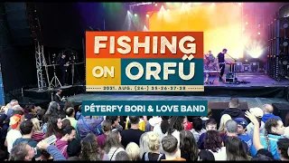 Péterfy Bori & Love Band - Fishing on Orfű 2021 (Teljes koncert)