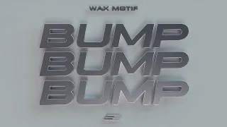 Bump Bump Bump (Bom Bom) - Wax Motif