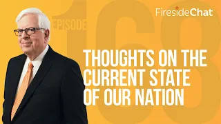 Fireside Chat Ep. 168 — Thoughts on the Current State of Our Nation | Fireside Chat