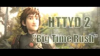 HTTYD 2 ~ Big Time Rush