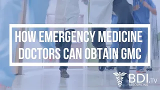 Routes to GMC Registration for an Emergency Medicine Doctor | BDI Resourcing