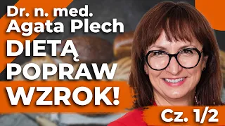 Dieta wpływa na nasze oczy?! Jak zadbać o swój wzrok? – Dr n.med. Agata Plech