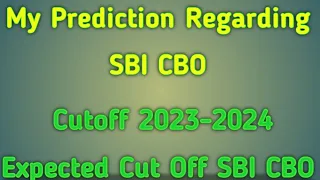 My Prediction Regarding SBI CBO Cutoff 2023-24 #sbicbo2023 #sbicbocutoff2024#expectedcutoffsbicbo