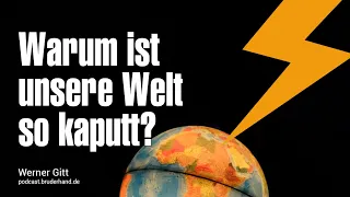 Warum ist die Welt so wie sie ist? - Werner Gitt