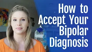 How to Accept Your Bipolar Diagnosis