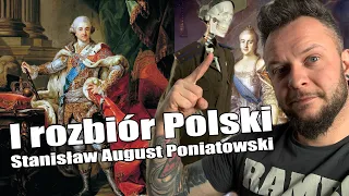 I Rozbiór Polski | Stanisław August Poniatowski [Co za historia odc.25]