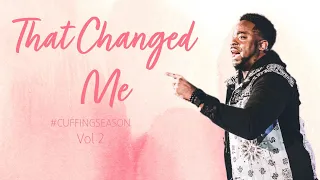 That Changed Me | Cuffing Season Vol. 2 | Part 12 | Jerry Flowers