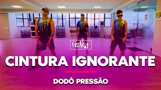 Cintura Ignorante - Dodô Pressão | COREOGRAFIA - FestRit