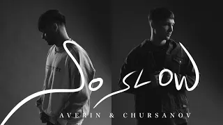 AVERIN & CHURSANOV - So Slow (Lyric Video)