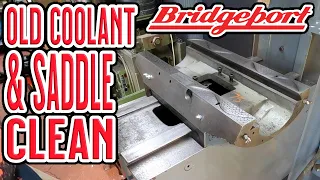 Bridgeport Milling Machine pt 3 - 50yr Coolant and Saddle Clean