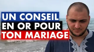 UN CONSEIL EN OR POUR TON MARIAGE - IMAM BOUSSENNA