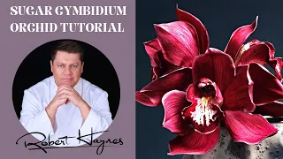 Sugar Cymbidium Orchid by Robert Haynes  -  Tutorial filmed for Cakeflix Sugarcraft School