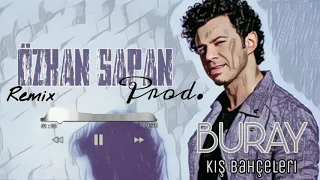 Buray - Kış Bahçeleri (Ozkan Sapan Remix)