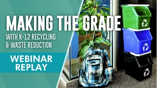 Webinar Replay: Making the Grade with K-12 Recycling & Waste Reduction