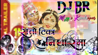 Superhit ll Nepali ll Dj Song ll  Rato Tika Nidharma ll ReMix by DJ BR Majgai Kanchanpur