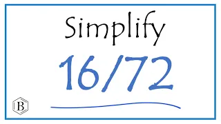 How to Simplify the Fraction 16/72