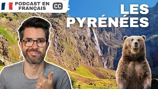 Les Pyrénées - Podcast en français COURANT avec sous-titres.