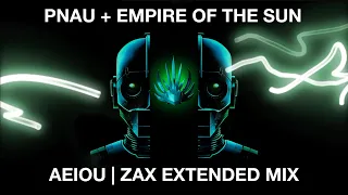 Pnau, Empire of the Sun - AEIOU (ZAX Extended Mix) (Audio)