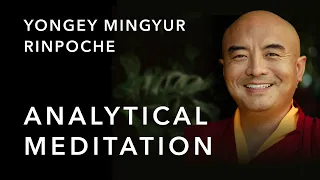 Abiding in Emptiness—Analytical Meditation | Yongey Mingyur Rinpoche