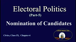 Electoral Politics  ( Part-5)  Nomination of candidates | Class 9 Civics Chapter 4 CBSE