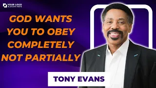 Attractive Missionary - God Wants You to Obey Completely Not Partially | Tony Evans 2023
