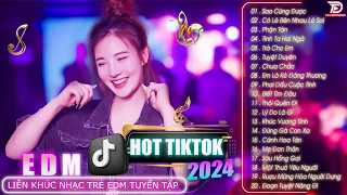 Sao Cũng Được ♫ BXH Nhạc Trẻ Hay Nhất Hiện Nay - Top 15 Bản EDM TikTok Hot Nhất 2024