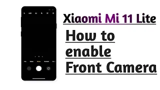 Xiaomi Mi 11 Lite How to enable Front camera