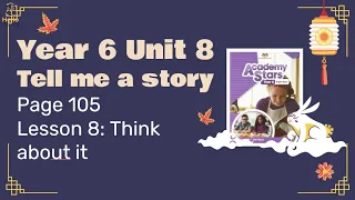 【Year 6 Academy Stars】Unit 8 | Tell Me a Story | Lesson 8 | Think about it | Page 105