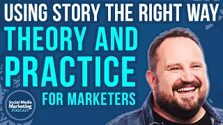 Using Story the Right Way: Theory and Practice for Marketers