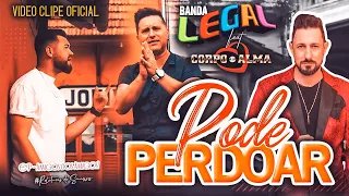 Pode perdoar - Banda Legal feat Corpo e Alma I Clipe Oficial 2023