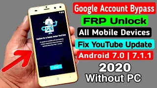 All Android 7 Devices Google Account/FRP Bypass 2020 |Fix YouTube Update Without PC