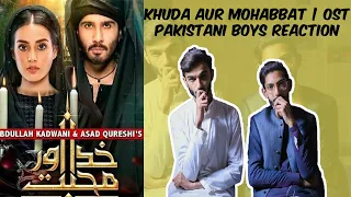 Khuda Aur Mohabbat | OST | PAKISTANI BOYS REACTION