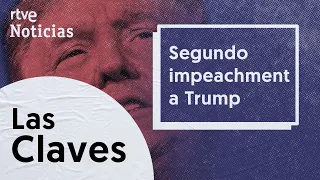 LAS CLAVES | ¿Qué puede pasar en el IMPEACHMENT a TRUMP? Así será su segundo juicio político | RTVE