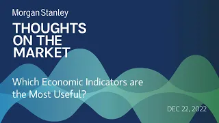 Andrew Sheets: Which Economic Indicators are the Most Useful?