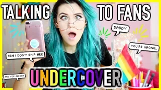 Talking to Fans Undercover for a Week…