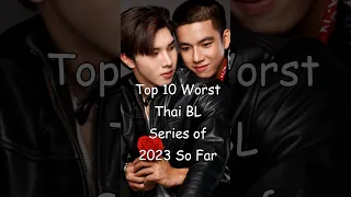 Top 10 Worst Thai BL Series of 2023 So Far #blseries #BLrama #top10 #thaibl