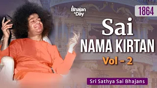 1864 - Sai Nama Kirtan Vol - 2 | Thursday Special Offering | Exclusive Sai Bhajans