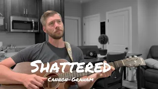 Shattered - Cannon Graham (Original) - WARNING: Sad Song