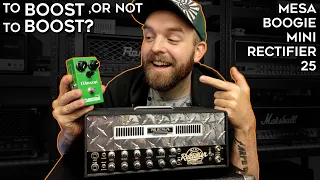 To BOOST Or Not To BOOST: Mesa/Boogie Mini Rectifier 25!