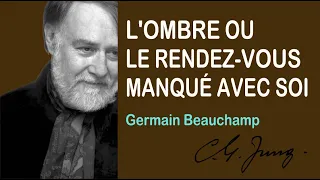 L'OMBRE OU LE RENDEZ-VOUS MANQUÉ AVEC SOI  - Avec Germain Beauchamp, analyste jungien.