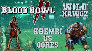 Blood Bowl 2 - Khemri (the Sage) vs Ogres (Myke) - Wild Hawgz G11