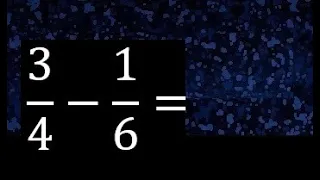 3/4 menos 1/6 , Resta de fracciones 3/4-1/6 heterogeneas , diferente denominador