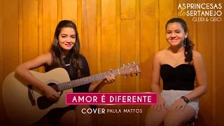 As Princesas do Sertanejo Gleidi e Geici - O Amor é Diferente (Paula Mattos Cover)