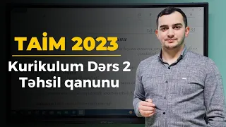 Kurikulum dərs 2. Təhsil qanunu (TAİM 2023) | Kurikulum dərsləri | Zülfüqar Mayılov