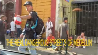 THE REAL DANGEROUS STREETS OF MEDELLIN   DOWNTOWN EL CENTRO - COLOMBIA.  Wrong Route El Centro