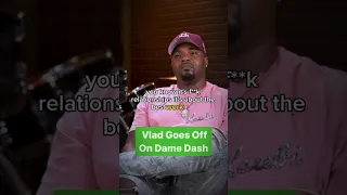 Vlad Goes Off About Dame Dash